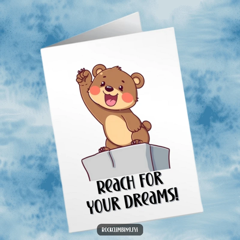 Funny Free Printable Birthday Card: Determined bear cub reaching upwards with a cheerful yelp, aiming high.